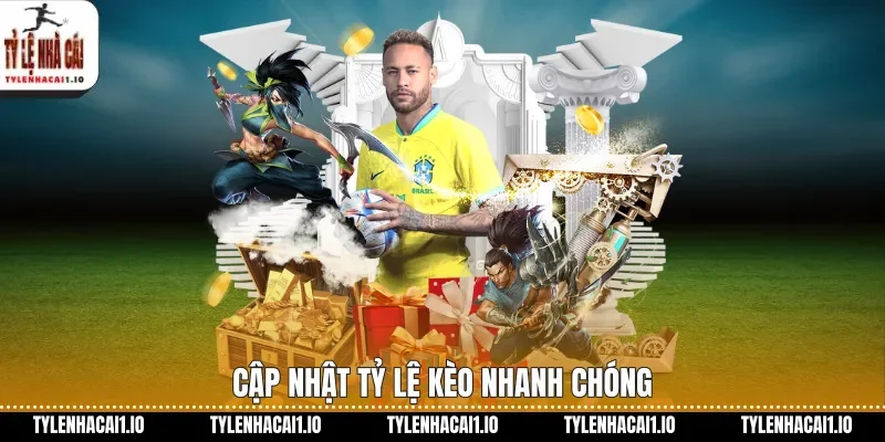 Cập nhật tỷ lệ kèo nhanh chóng