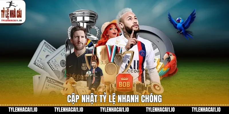 Cập nhật tỷ lệ nhanh chóng