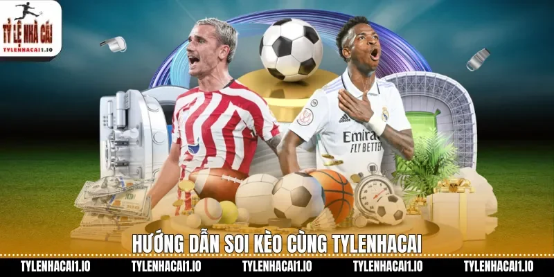 Hướng dẫn soi kèo cùng tylenhacai
