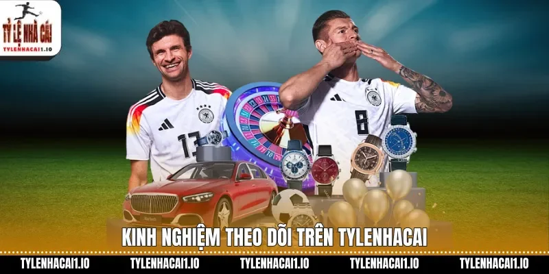 Kinh nghiệm theo dõi trên tylenhacai
