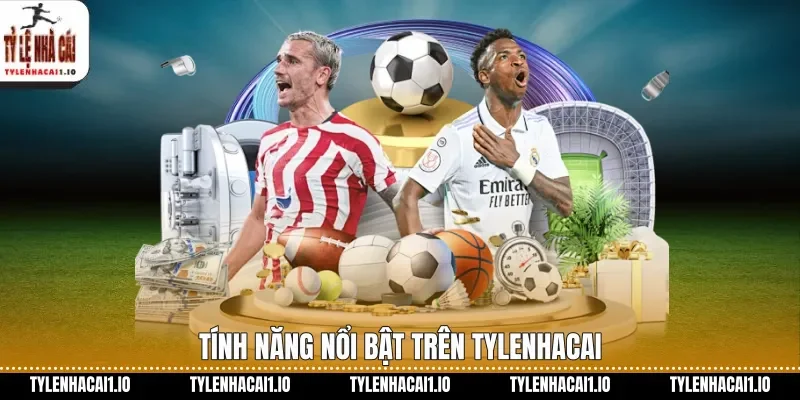 Tính năng nổi bật trên tylenhacai